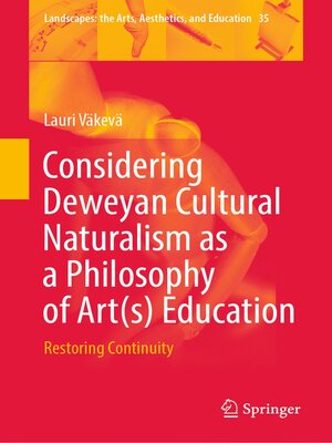 cover image of Considering Deweyan Cultural Naturalism as a Philosophy of Art(s) Education